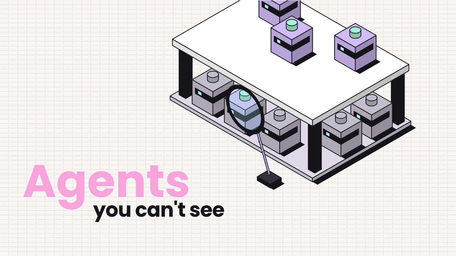 A magnifying glass finds grey, unregistered agents hiding under a table of approved purple agents. Caption: agents you can't see.