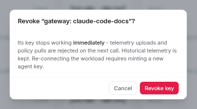 Revoke "gateway: claude-code-docs"? Its key stops working immediately - telemetry uploads and policy pulls are rejected on the next call. Historical telemetry is kept. Cancel or Revoke key.